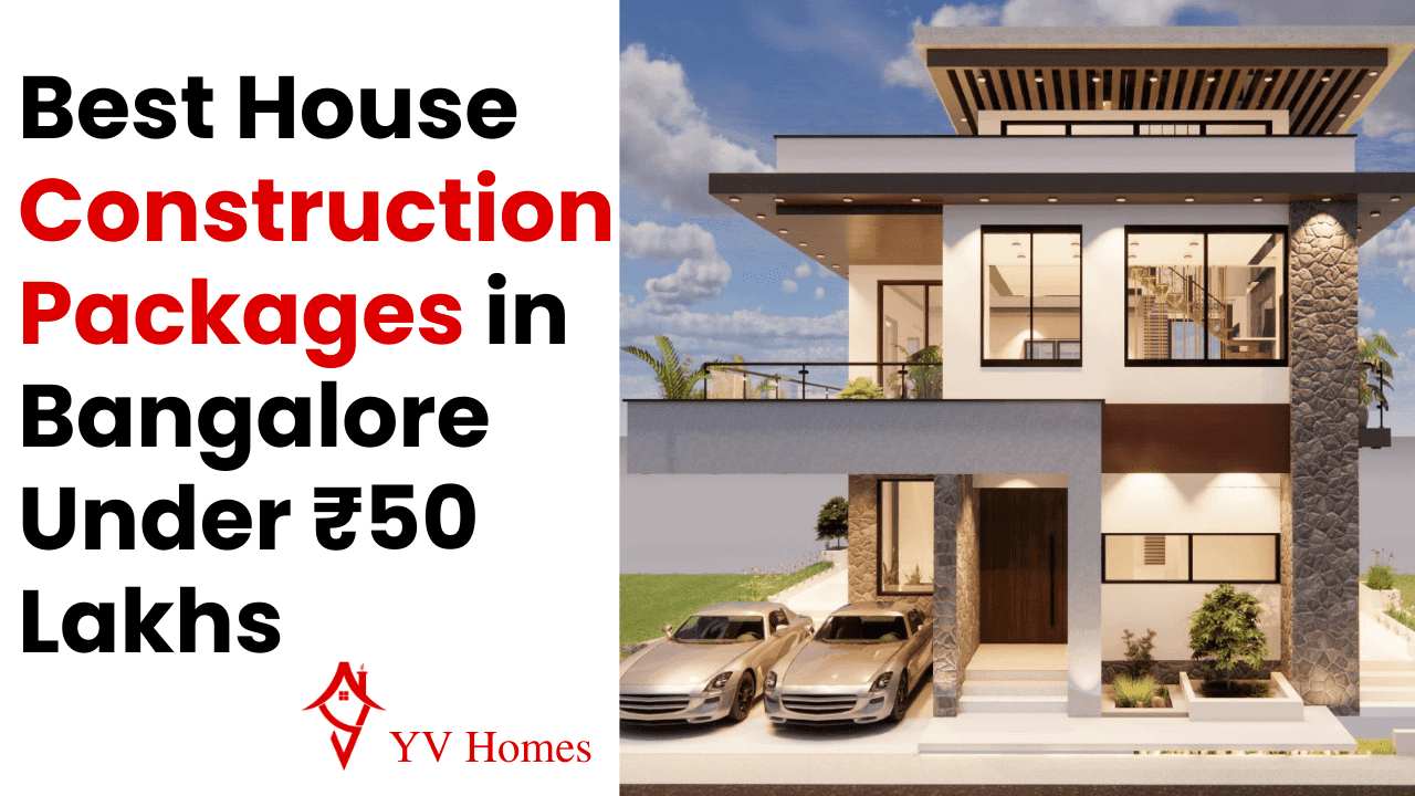 House Construction Packages in Bangalore Under ₹50 Lakhs (2026)
