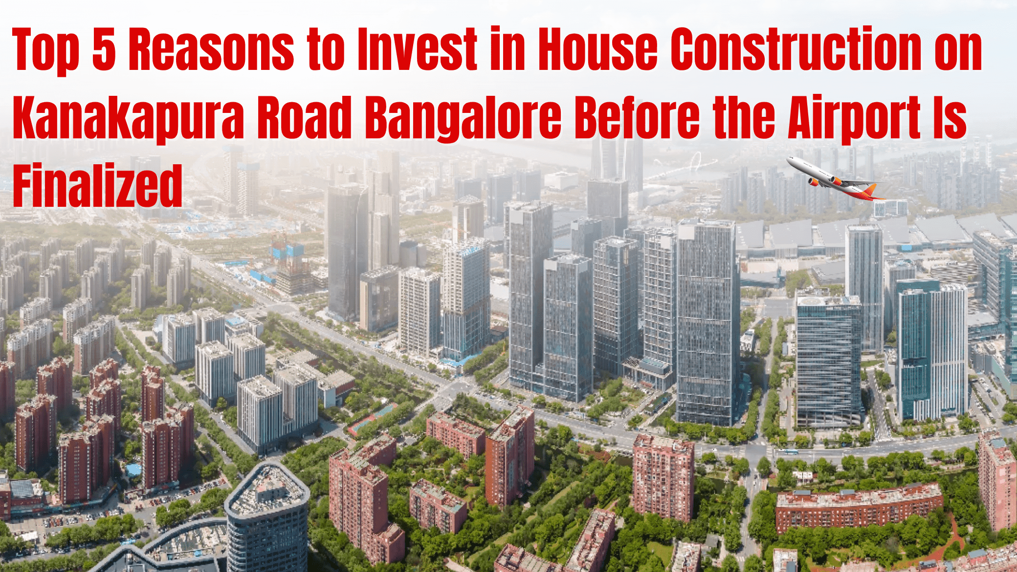 Top 5 Reasons to Invest in House Construction in Kanakapura Road, Bangalore