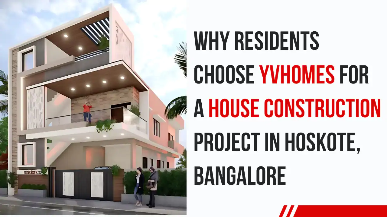 YV Homes – Trusted House Construction Experts in Hoskote, Bangalore