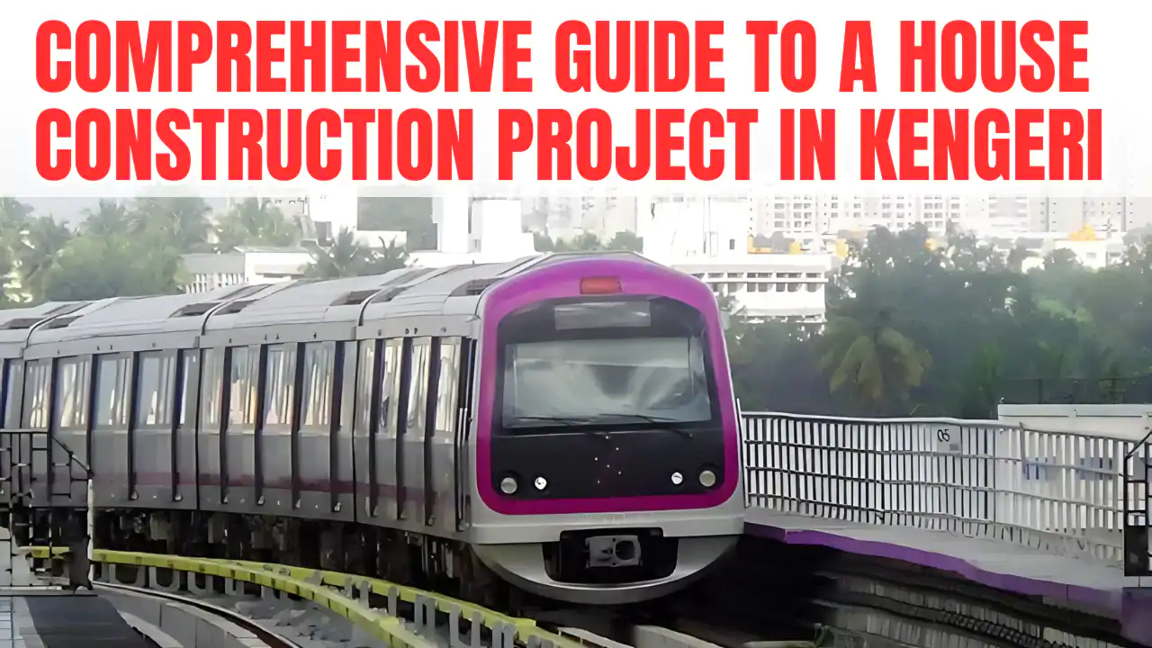Comprehensive Guide to House Construction in Kengeri, Bangalore (2025)