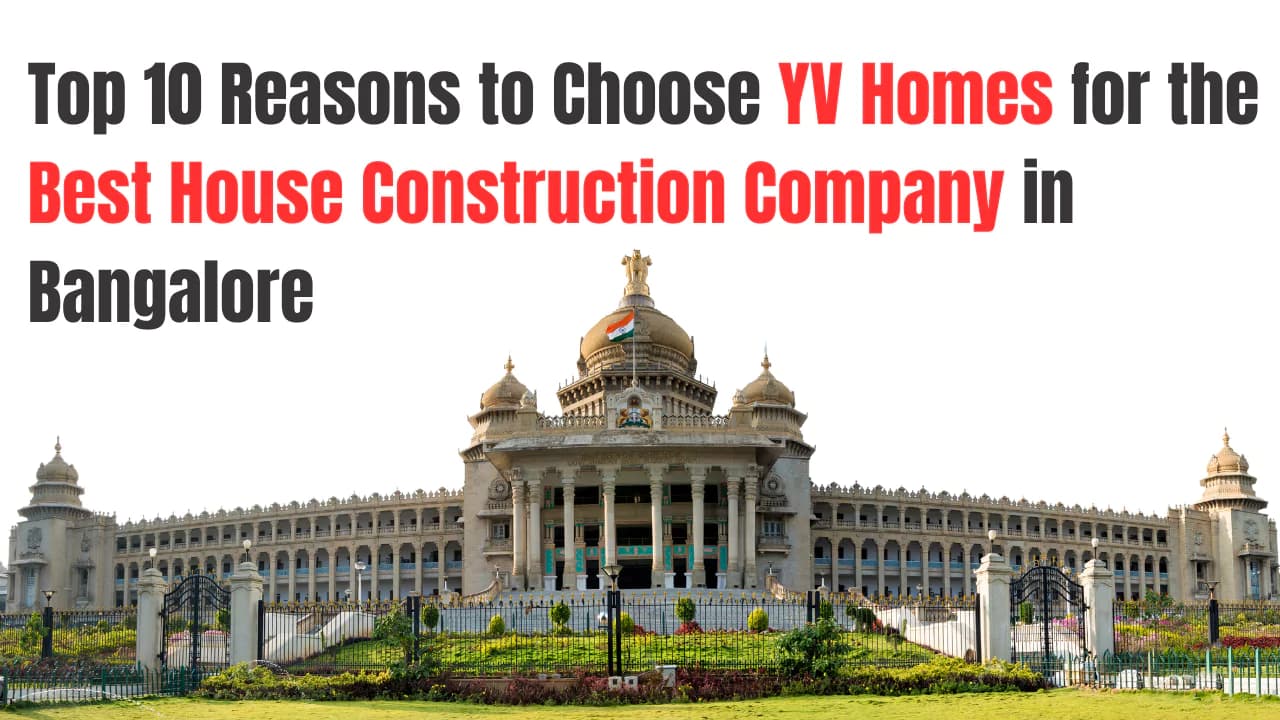 Home Construction Company in Bangalore for Quality Construction