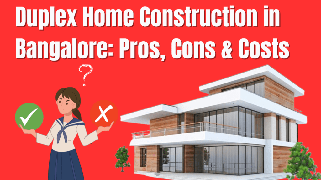 Duplex House Construction Cost in Bangalore: Pros & Cons