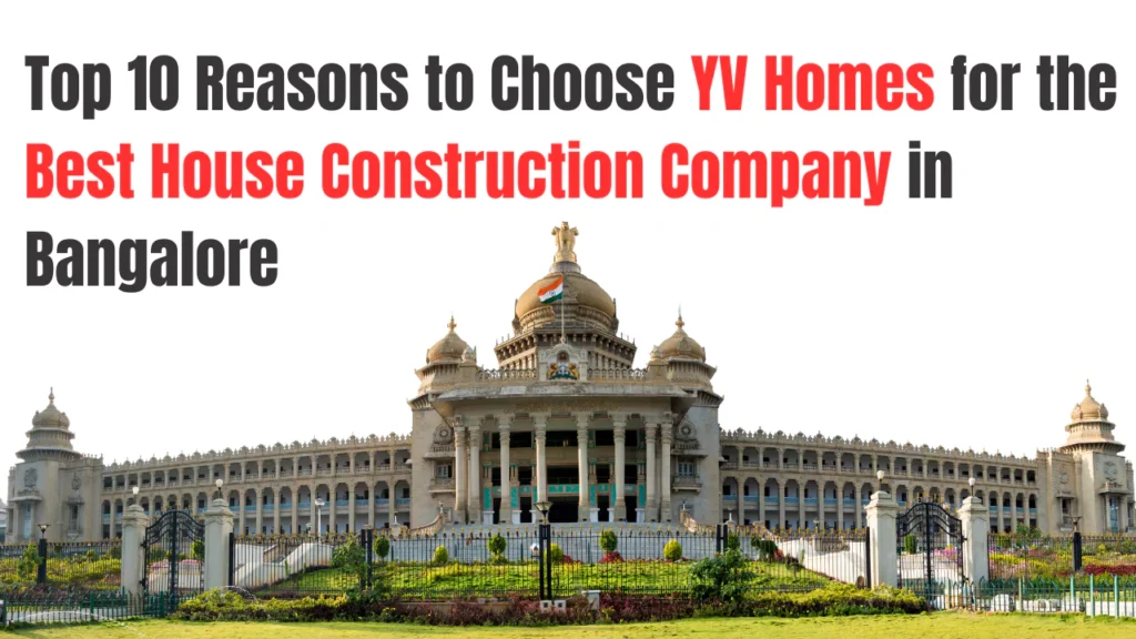 Leading Home Construction Company in Bangalore for Quality Construction