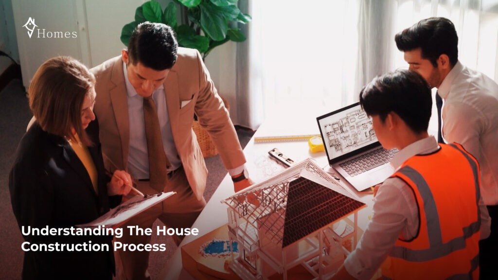 UNDERSTANDING THE HOUSE CONSTRUCTION PROCESS